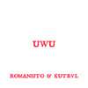 UWU - Romansito&Kutrvl&Benjamín Ariel Salazar Mardones