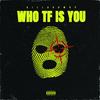 Who Tf Is You (Explicit) - KillaGuwop