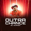 Outra Chance (Explicit) - MC Ruanzin&DJ Biel