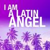 I Am A Latin Angel - BMP