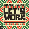 Let's Work (Radio Edit) - Jeremiah Asiamah