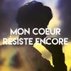 Mon coeur résiste encore - Chateau Pop