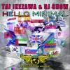 Hello Minimal (Original Mix) - Tai Ikezawa&DJ Show