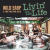 Livin' the Life - Wild Earp