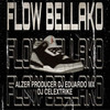 Flow Bellako (Explicit) - Dj Eduardo Mx&Alzer Producer&Dj Celextrike