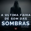 A Última Faixa de Som das Sombras (Slowed|Explicit) - DJ Léo da 17&DJ XABLAU&Love Fluxos&DJ Magrones&DJ DUH S.N