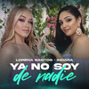 Ya No Soy de Nadie - Indara&Lorena Santos&Ozarus&José David Cañete Jimenez