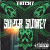 Super Slimey (Explicit) - Tricky B