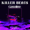 Gasoline - Killer Beats