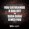 Vou Catucando Sua Bct vs Suga Suga o Meu Pau (Explicit) - MC Tavinho JP&Mc Vk Da Vs&Otavio Henrique Neves Silva&Vitor Cauã da Silva Leal
