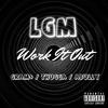 Work It Out(feat. Gram$, Thugga & Abully) (Explicit) - Lgm&Gram$&Thugga&Abully