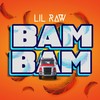 Bam Bam - Lil Raw