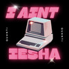 I Aint Iesha (Explicit) - Quanti