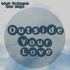 Outside Your Love - Joel DeMarzo&Doc Link