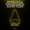 Super Tiger (Radio Edit) - Peter Luts&Tom Leclercq