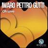 Oh Love (Original Mix) - Iwaro&Gutti&Pettro