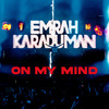 On My Mind - Emrah Karaduman