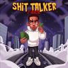 Shit Talker (Explicit) - T-Rick