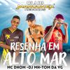 Resenha em Alto Mar (Explicit) - MC Dhom&mc tom da VG&DJ MH&MC Biel Znk