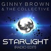 Starlight (Radio Edit) - Ginny Brown&The Collective