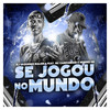 Se Jogou no Mundo - DJ Vaqueiro Maloka&MC Carpanezzi&Menino GS