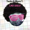 Like Disco - Maxx T.&Tecko