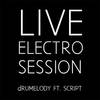 Electro Session[feat. Script] (Live) - Drumelody&Script