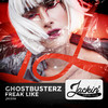 Freak Like - Ghostbusterz