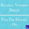 Pass The Feeling On (MS III Drum God ReBump) - Belizian Voodoo Priest&Morttimer Snerd III