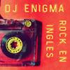 ROCK EN INGLES 80 - DJ Enigma