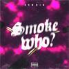 Smoke Who? (Explicit) - KenBin