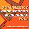 Good Voodoo Afro House Volume 1 DJ Mix - Domineeky