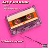 I Think It's Cute(feat. Numba One Jayy) (Explicit) - Jayy Da Kidd&Numba One Jayy