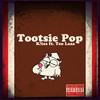 Tootsie Pop (Explicit) - K!tes&Teo Laza