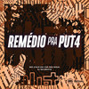 REMÉDIO PRA PUT4 (Explicit) - DJ GD Beats&Mc Caio da VM&Mc Nina