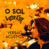 O Sol (Versão Acústica) - Vitor Kley&Vitor Barbiero Kley