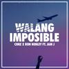 Walang Imposible(feat. Ron Henley & Jam J) (Explicit) - Conz&Ron Henley&Jam J