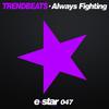 Always Fighting - TrendBeats