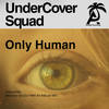Only Human (Original Mix) - UnderCover Squad&Pat The Cat