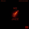 No Jazz (Explicit) - Rollin&Geez Da Gawd&Shaheem Laird&Babajide Bamiduro