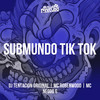 SUBMUNDO TIK TOK (Explicit) - Club Pirituba&DJ Tentacion Original&Mc Neggo G