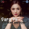 Kowe Dewe Aku Dewe - Dara FU