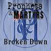 Broken Down - Prophets&Martyrs