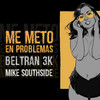 Me Meto en Problemas (Explicit) - Beltran3k&Mike Southside