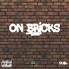 ON BRICKS (Explicit) - DUBL