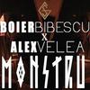 Monstru - Boier Bibescu&Alex Velea