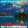 Don't Cry for Me Argentinia (Instrumental Remix) - Radio Beatmaster Berlin