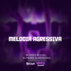 MELODIA AGRESSIVA (Explicit) - MC DW9&Mc K´Leu&DJ KEVIN DIAS&dj pistão&MC K'LEU