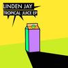 Tropical Juice - Linden Jay&Secaina