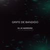 GRIFE DE BANDIDO (Explicit) - DJ JH QUERIDÃO